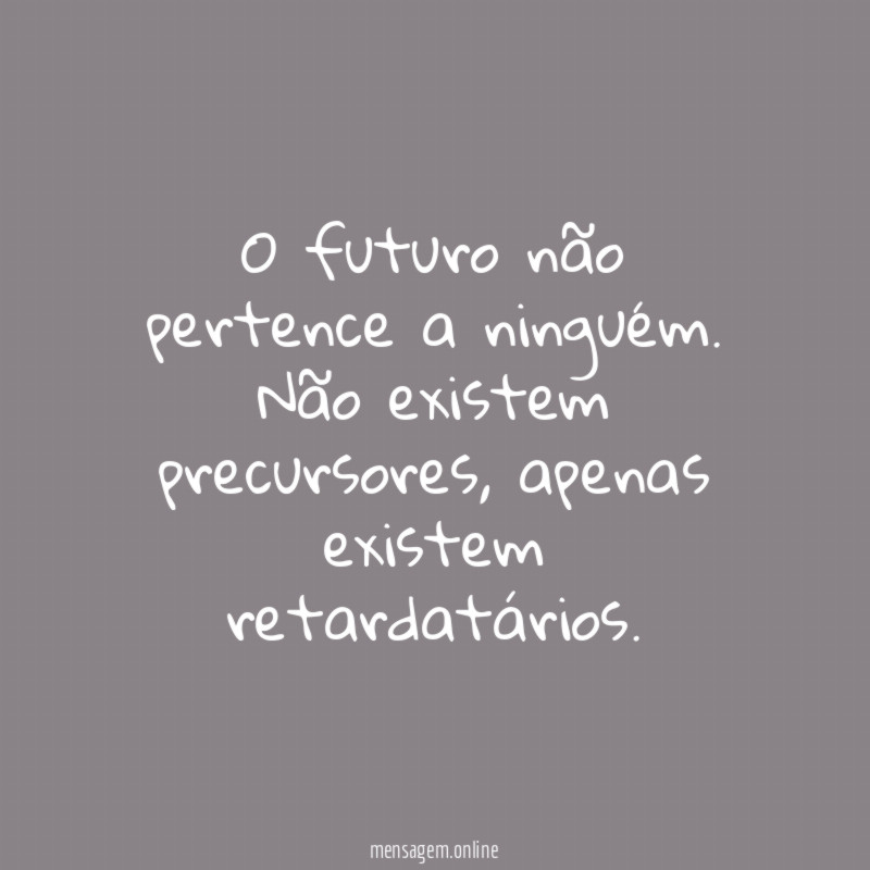 O futuro não pertence a ninguém