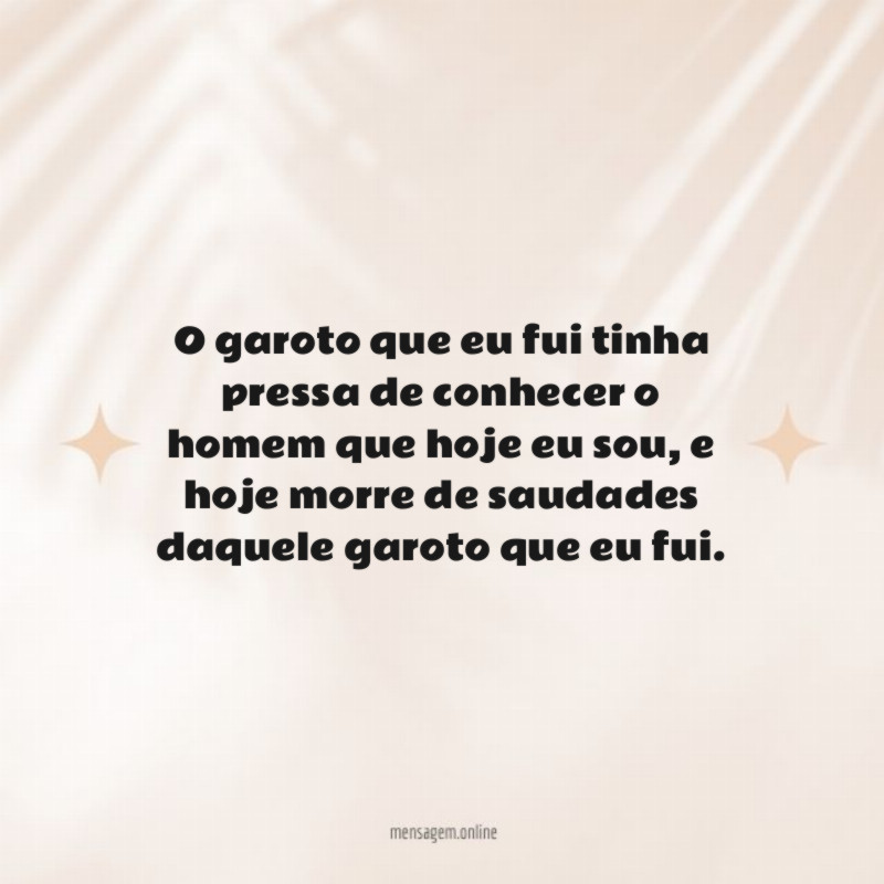 O garoto que eu fui tinha pressa de
