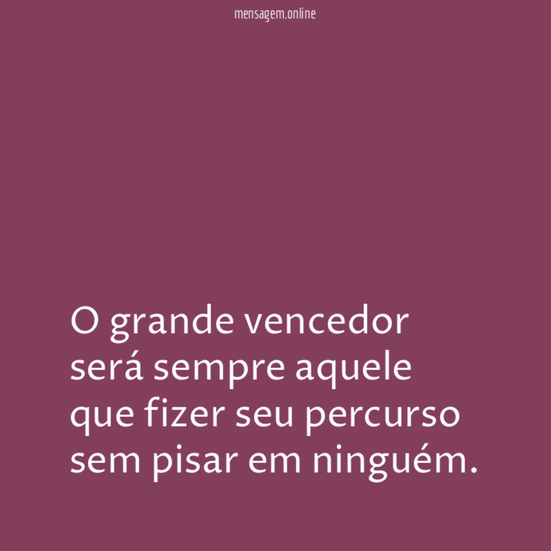 O grande vencedor será sempre aquele que fizer
