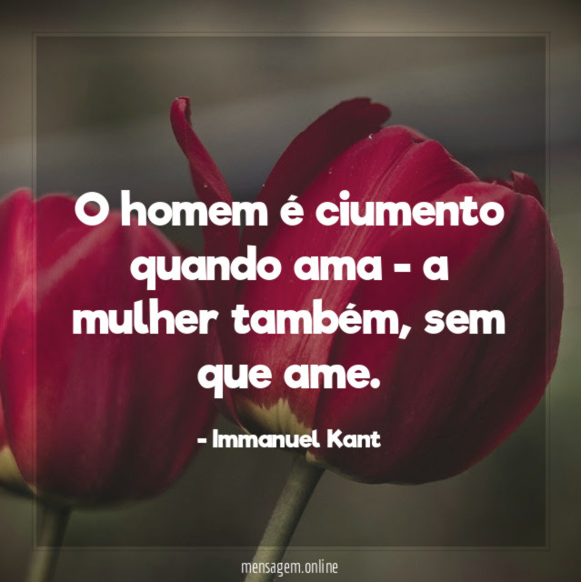 O homem é ciumento quando ama - a mulher também