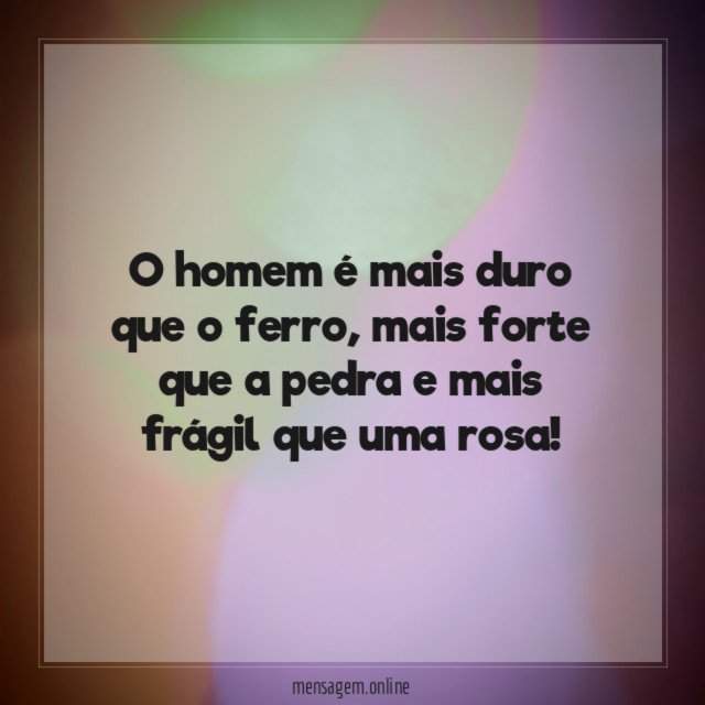 O homem é mais duro que o ferro