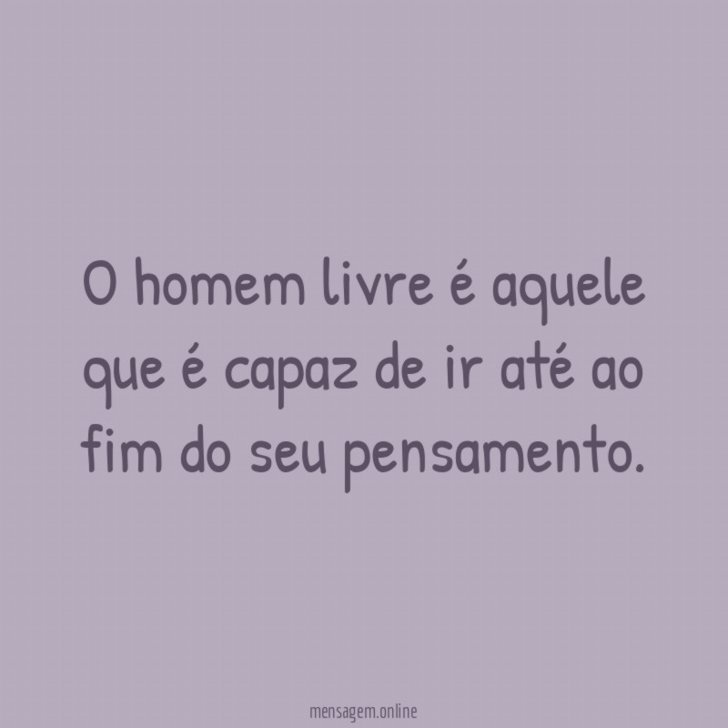 O homem livre é aquele que é capaz