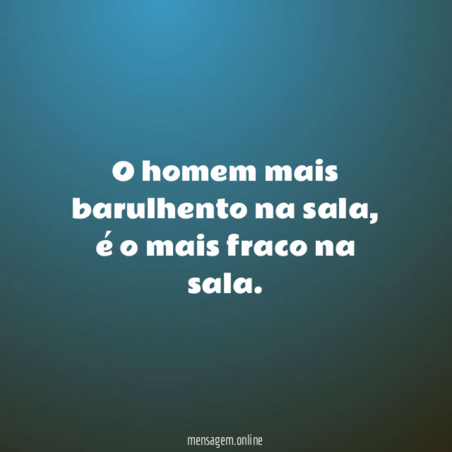 O homem mais barulhento na sala
