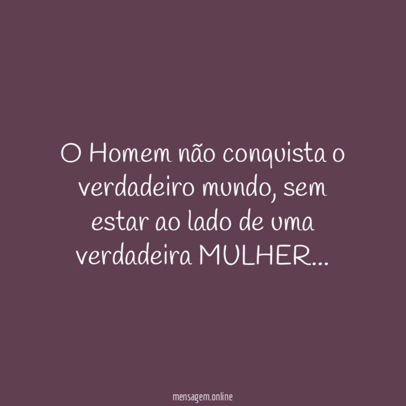 O Homem não conquista o verdadeiro mundo