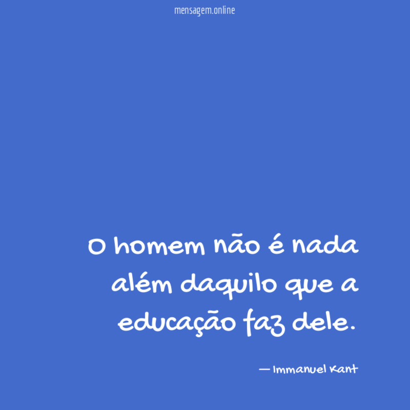 O homem não é nada além daquilo que