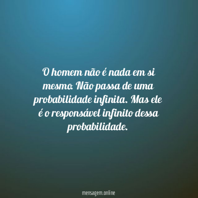 O homem não é nada em si mesmo