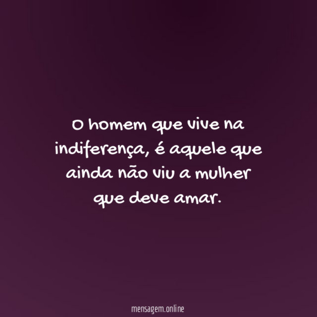 O homem que vive na indiferença