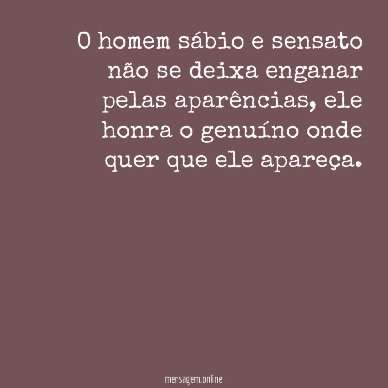 O homem sábio e sensato não se deixa