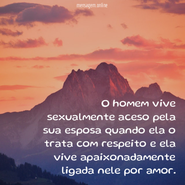 O homem vive sexualmente aceso pela sua esposa