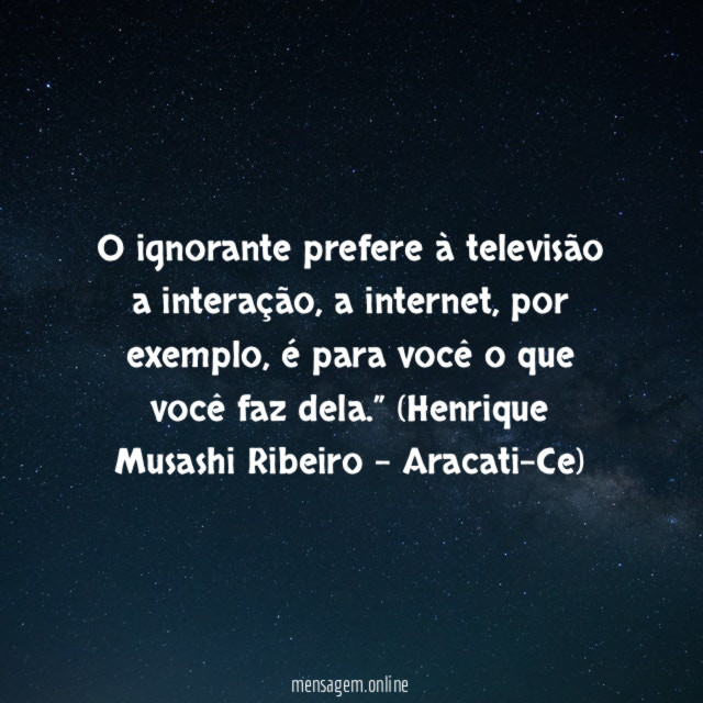 O ignorante prefere à televisão a interação
