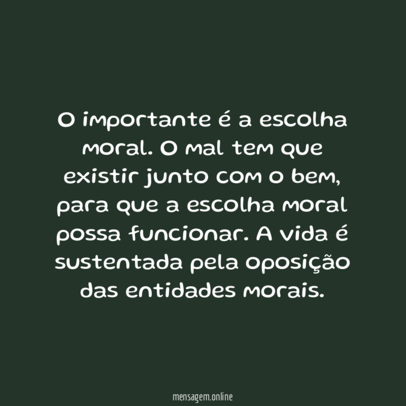 O importante é a escolha moral