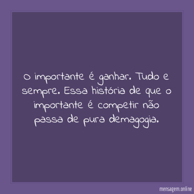 O importante é ganhar