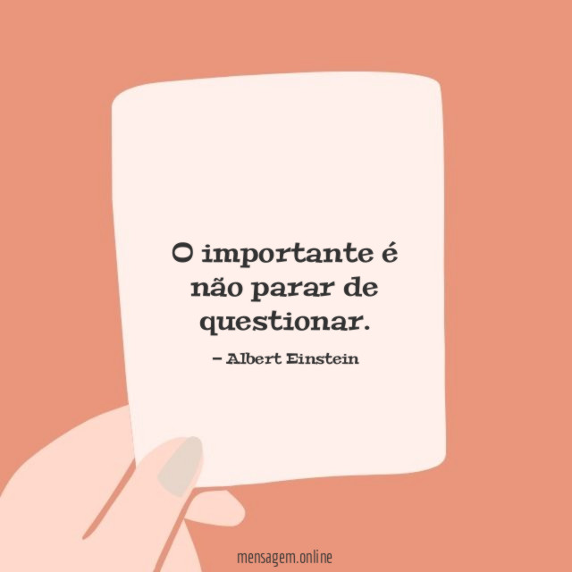 O importante é não parar de questionar