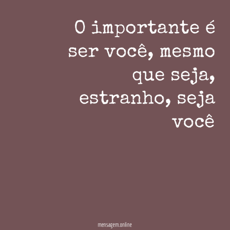 O importante é ser você