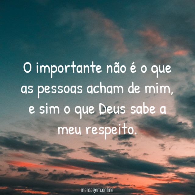 O importante não é o que as pessoas acham de mim