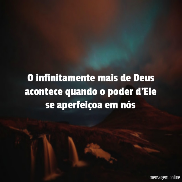 O infinitamente mais de Deus acontece quando