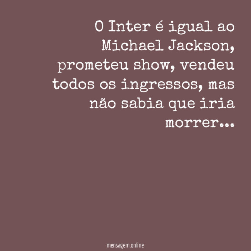 O Inter é igual ao Michael Jackson