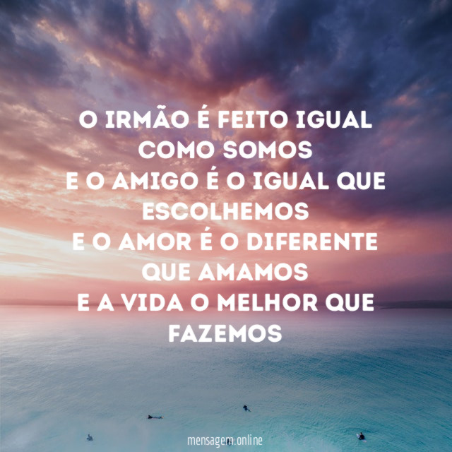 O irmão é feito igual como somos E