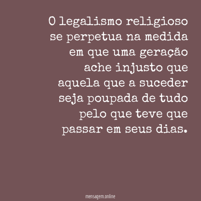 O legalismo religioso se perpetua na medida em