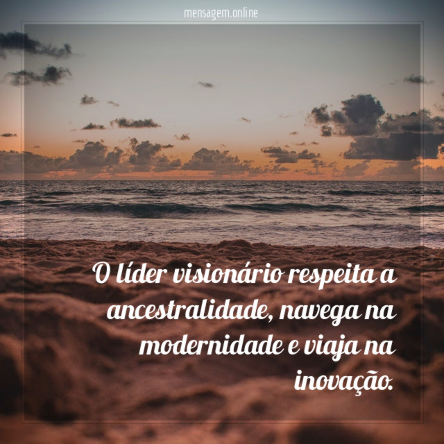O líder visionário respeita a ancestralidade
