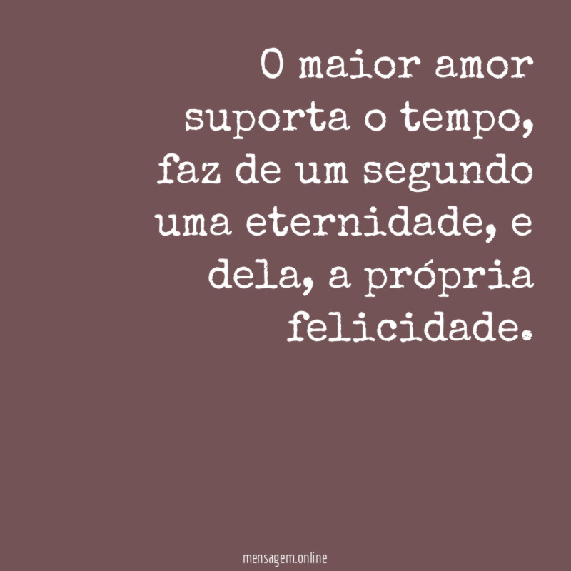 O maior amor suporta o tempo