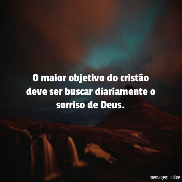 O maior objetivo do cristão deve ser buscar