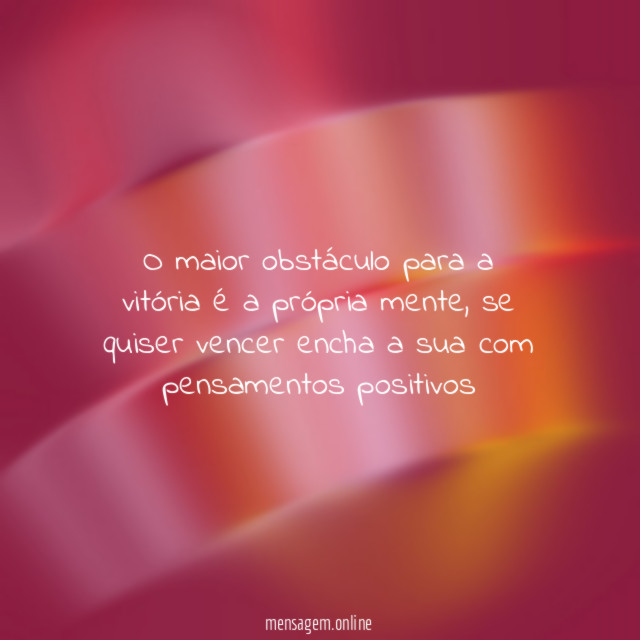 O maior obstáculo para a vitória é a própria mente