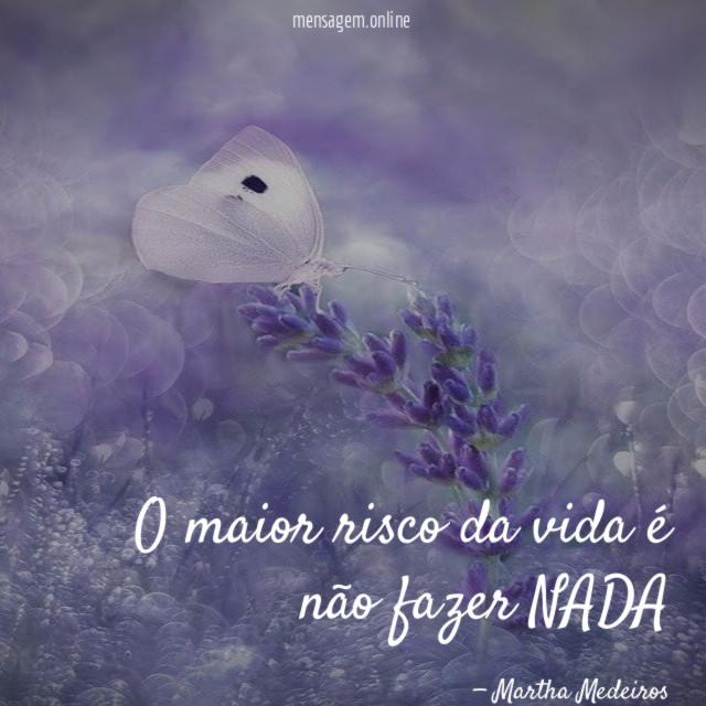 O maior risco da vida é não fazer NADA