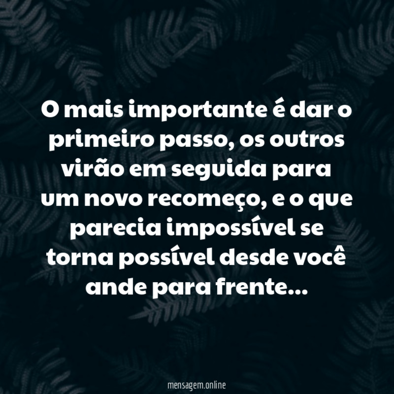 O mais importante é dar o primeiro passo