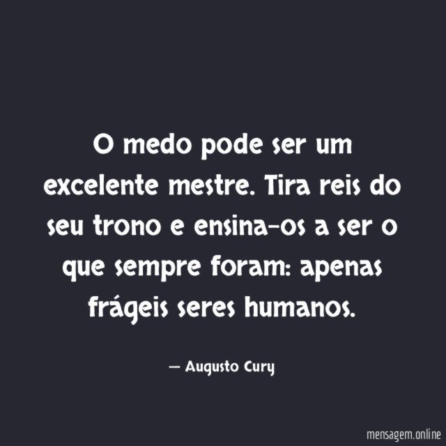 O medo pode ser um excelente mestre