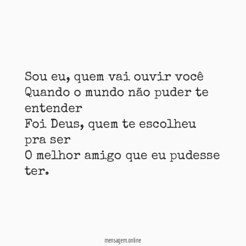 O melhor amigo que eu pudesse ter