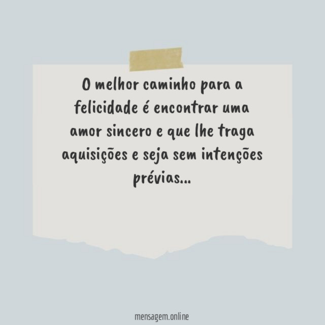 O melhor caminho para a felicidade é encontrar