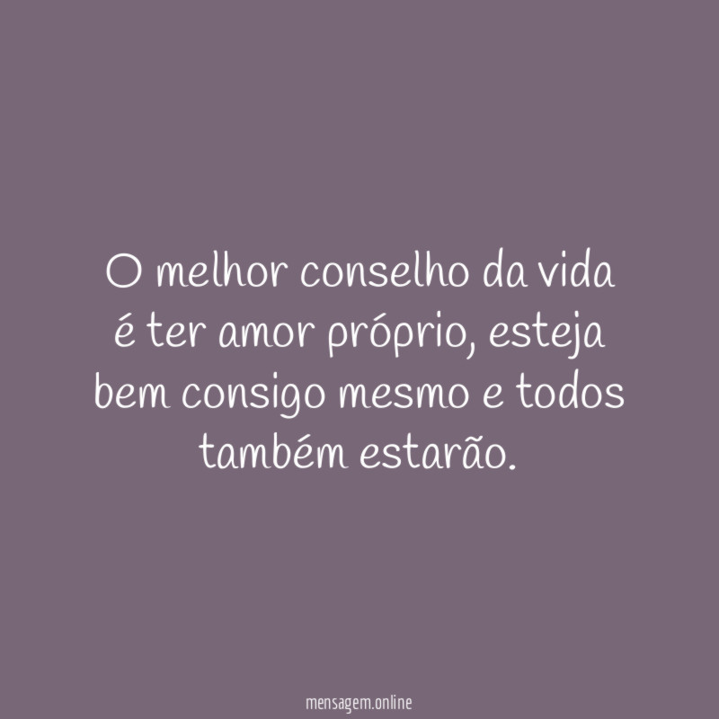O melhor conselho da vida é ter amor próprio