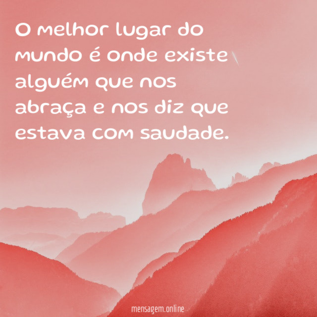 O melhor lugar do mundo é onde existe