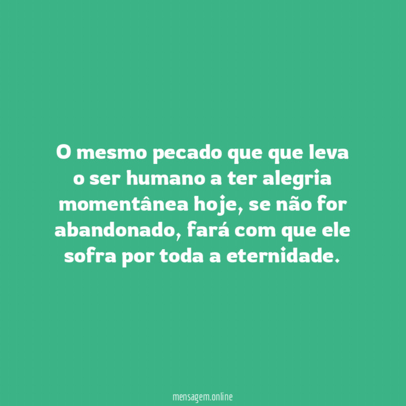 O mesmo pecado que que leva o ser