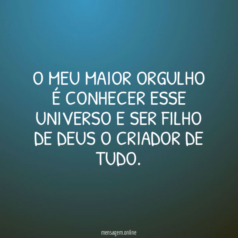 O Meu Maior Orgulho É Conhecer Esse Universo