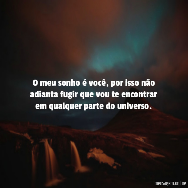 O meu sonho é você