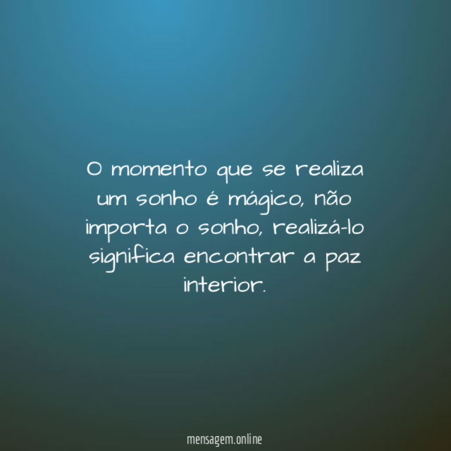 O momento que se realiza um sonho é mágico