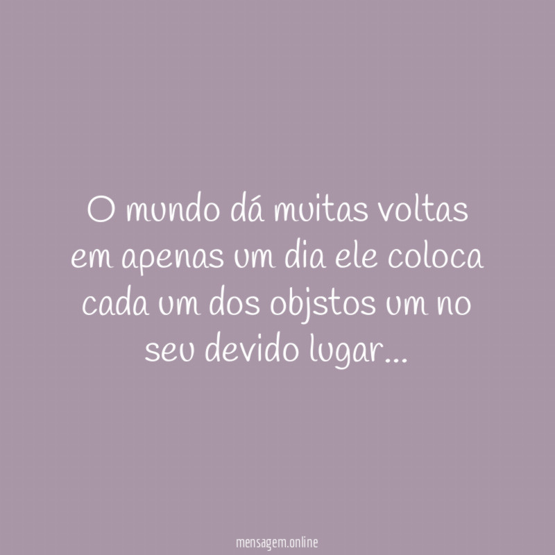 O mundo dá muitas voltas em apenas um