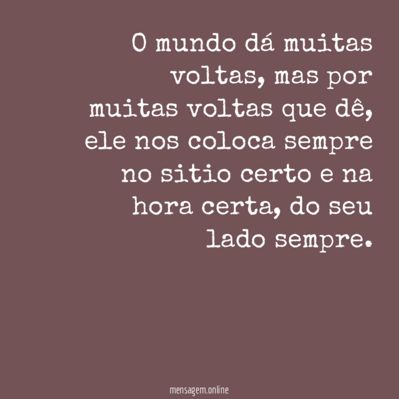 O mundo dá muitas voltas