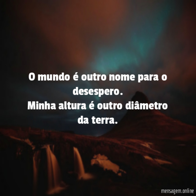 O mundo é outro nome para o desespero