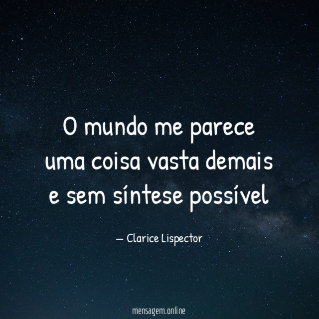 O mundo me parece uma coisa vasta demais