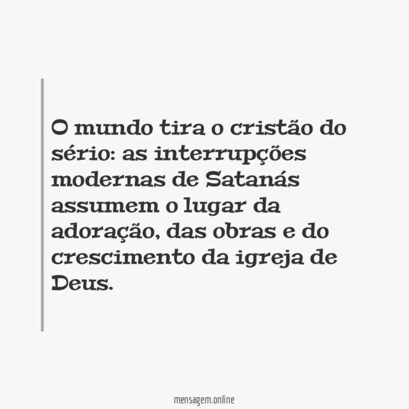 O mundo tira o cristão do sério