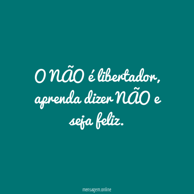 O NÃO é libertador