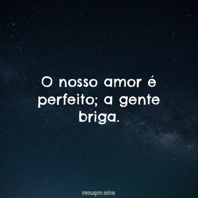 O nosso amor é perfeito
