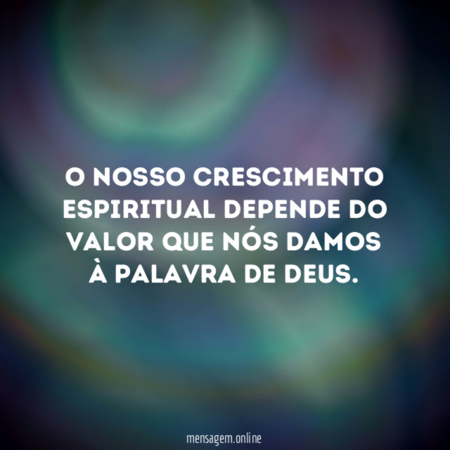 O nosso crescimento espiritual depende do valor que