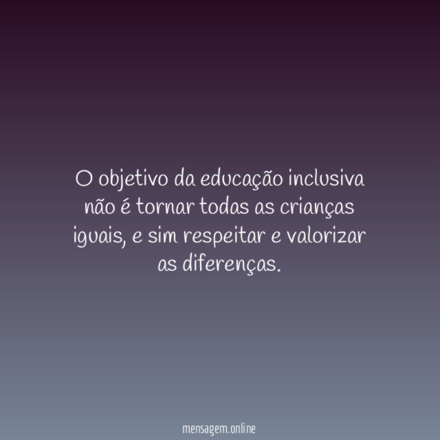 O objetivo da educação inclusiva não é tornar