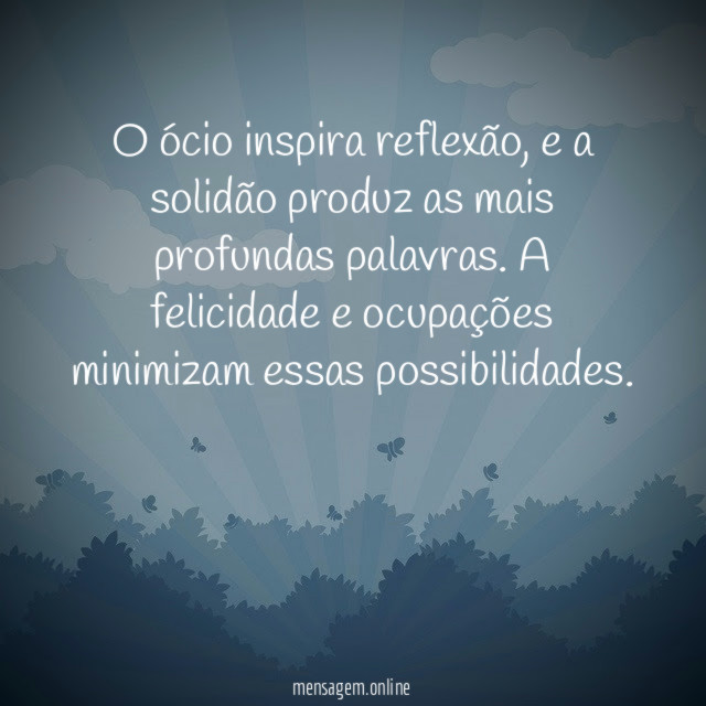 O ócio inspira reflexão
