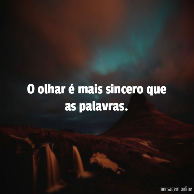 O olhar é mais sincero que as palavras