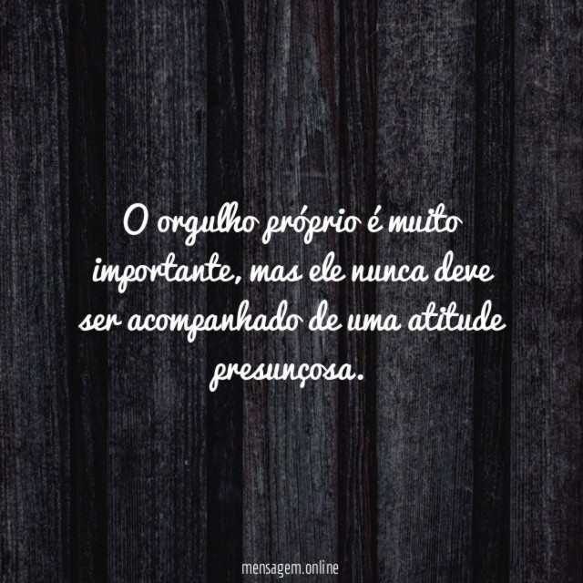O orgulho próprio é muito importante